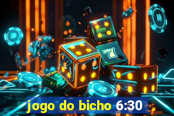 jogo do bicho 6:30